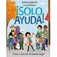 thumbnail image 2 of Â¡Solo Ayuda!: Como Construir Un Mundo Mejor, (Hardcover), 2 of 2