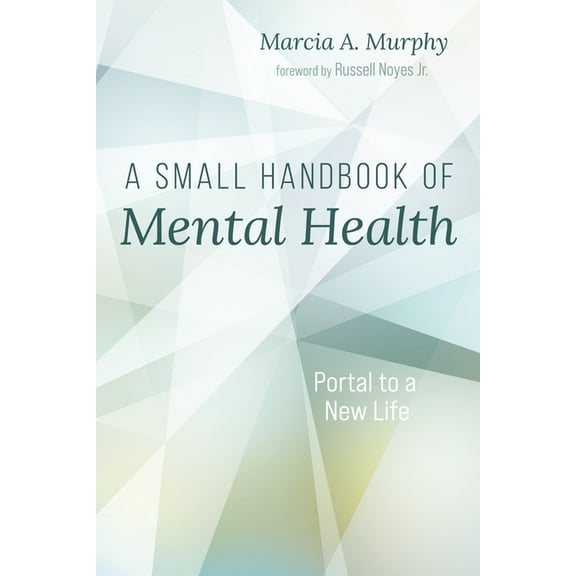 A Small Handbook of Mental Health: Portal to a New Life, (Hardcover)
