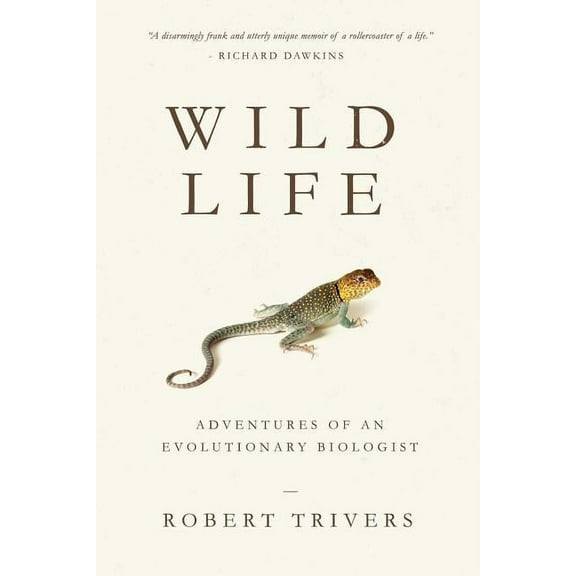 Wild Life: Adventures of an Evolutionary Biologist (Paperback) by Robert Trivers