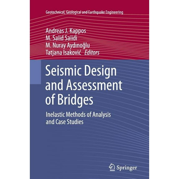 Geotechnical, Geological and Earthquake Seismic Design and Assessment of Bridges: Inelastic Methods of Analysis and Case Studies, Book 21, (Paperback)