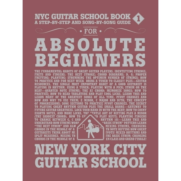 NYC Guitar School Book 1: A Step-By-Step and Song-By-Song Guide for Absolute Beginners, (Paperback)