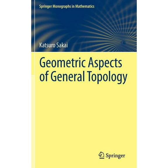 Springer Monographs in Mathematics: Geometric Aspects of General Topology (Hardcover)