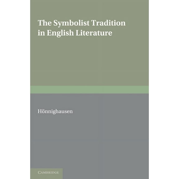 European Studies in English Literature The Symbolist Tradition in English Literature: A Study of Pre-Raphaelitism and Fin de Siecle, (Paperback)