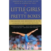 Little Girls in Pretty Boxes: The Making and Breaking of Elite Gymnasts and Figure Skaters [Paperback - Used]