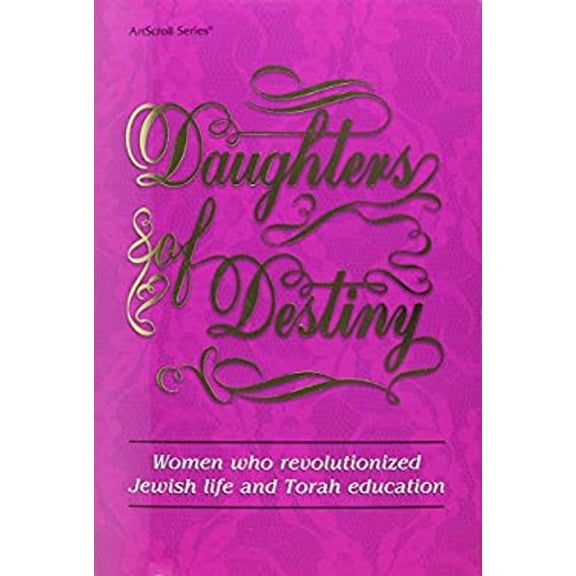 Pre-Owned Daughters of Destiny: Women Who Revolutionized Jewish Life and Torah Education (Artscroll History Series) (Hardcover) 0899064949 9780899064949
