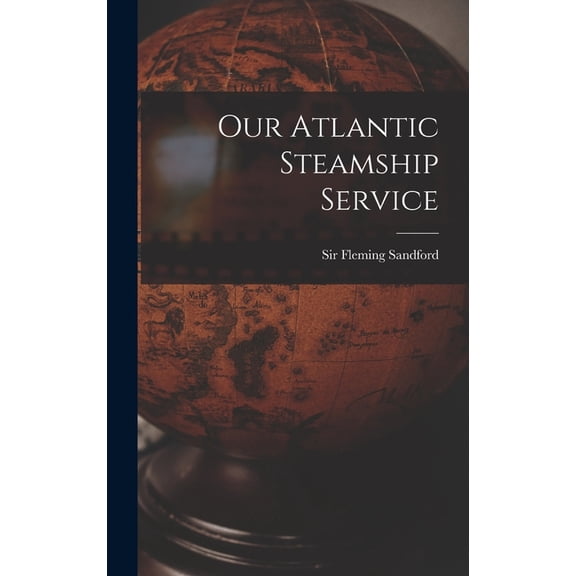 Our Atlantic Steamship Service (Hardcover)