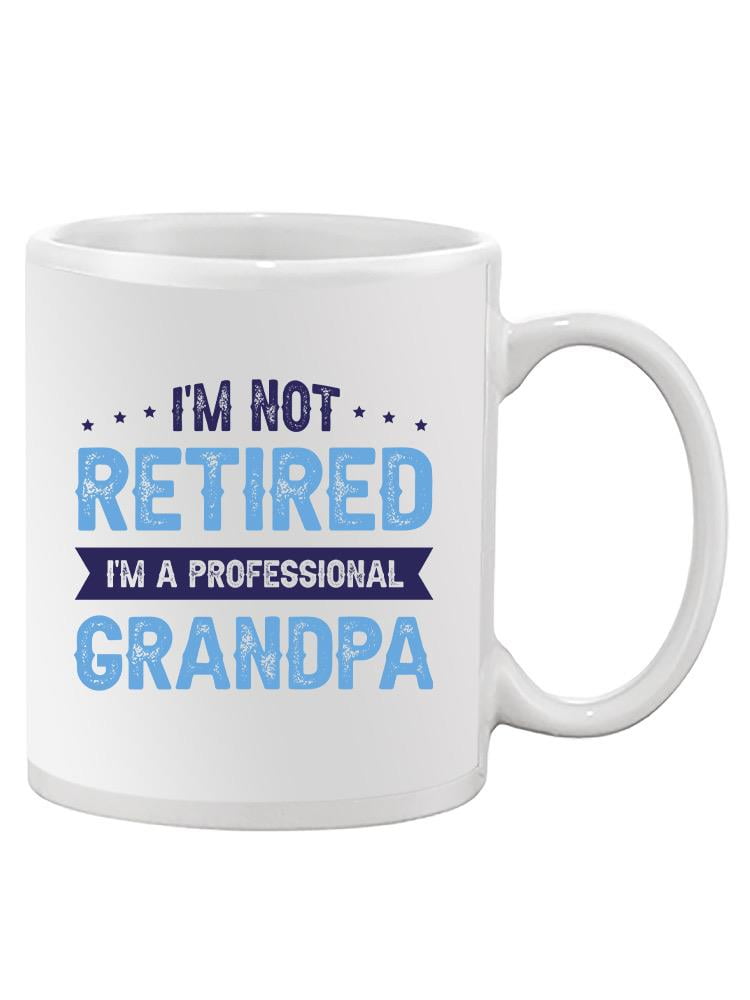 Retired to Professional Grandpa Mug - CardSmart Greetings