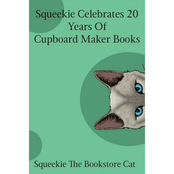 Squeekie the Bookstore Cat Squeekie Celebrates 20 Years of the Cupboard Maker Books, Book 3, (Paperback)