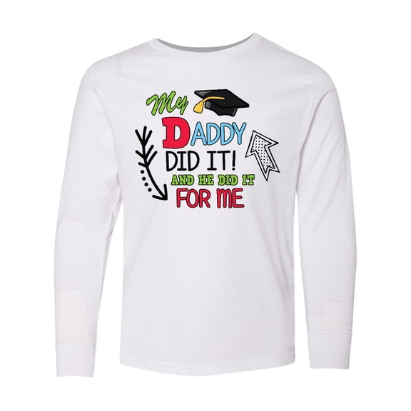 Inktastic My Daddy Did It and He Did it For Me with Graduation Cap Long Sleeve Youth T-Shirt