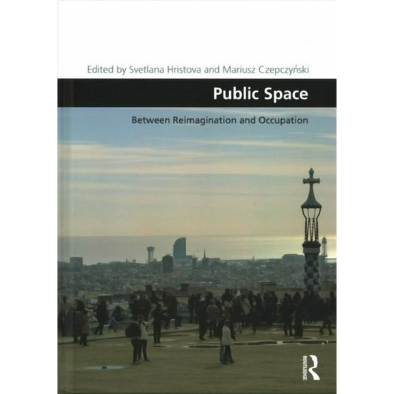 Design and the Built Environment: Public Space: Between Reimagination and Occupation (Hardcover)