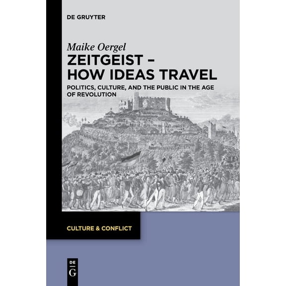 Culture & Conflict Zeitgeist - How Ideas Travel: Politics, Culture and the Public in the Age of Revolution, Book 13, (Paperback)
