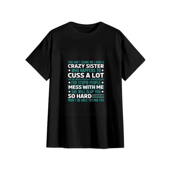 Unisex You Can't Scare Me I Have A Crazy Sister Funny Sibling Cotton T-Shirt Family Gift S