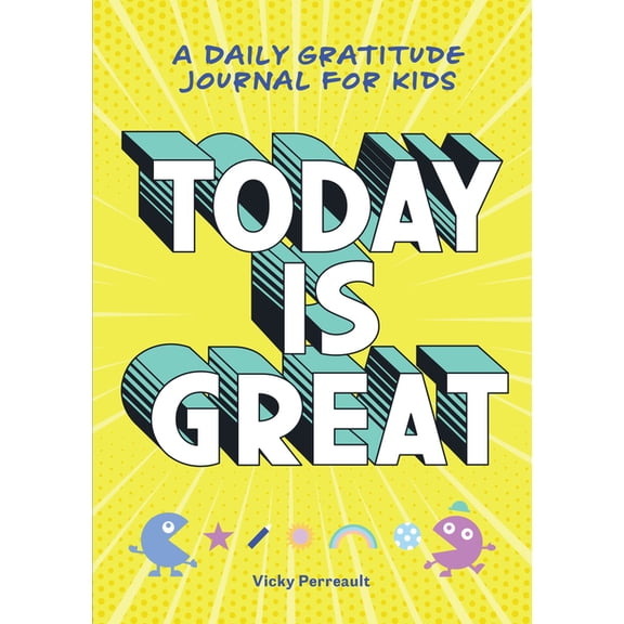 Today Is Great!: A Daily Gratitude Journal for Kids, (Paperback)