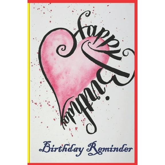 Birthday Reminder Book: reminders to keep track of all the special occasions in your life!, (Paperback)