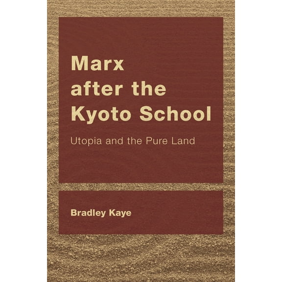 Ceacop East Asian Comparative Ethics, Po Marx After the Kyoto School: Utopia and the Pure Land, (Hardcover)