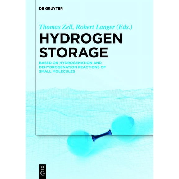 Hydrogen Storage: Based on Hydrogenation and Dehydrogenation Reactions of Small Molecules, (Hardcover)