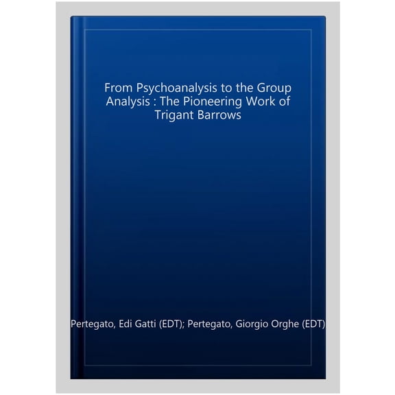 Pre-Owned New International Library of Group Analysis: From Psychoanalysis to the Group: The Pioneering Work of Trigant Burrow (Paperback)