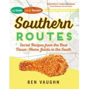 SOUTHERN ROUTES: SECRET RECIPES FROM THE BEST DOWN