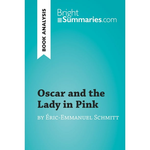 Oscar and the Lady in Pink by ÉricEmmanuel Schmitt (Book Analysis) eBook