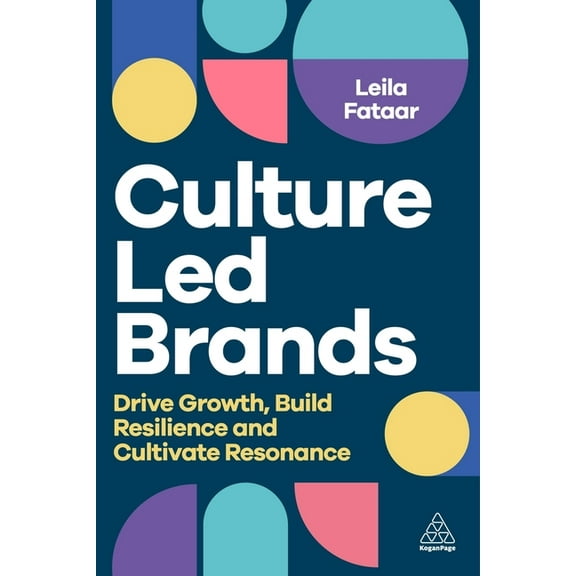 Culture-Led Brands: Drive Growth, Build Resilience and Cultivate Resonance, (Paperback)