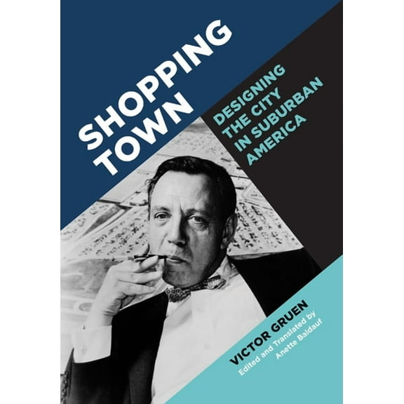 Shopping Town : Designing the City in Suburban America (Paperback)