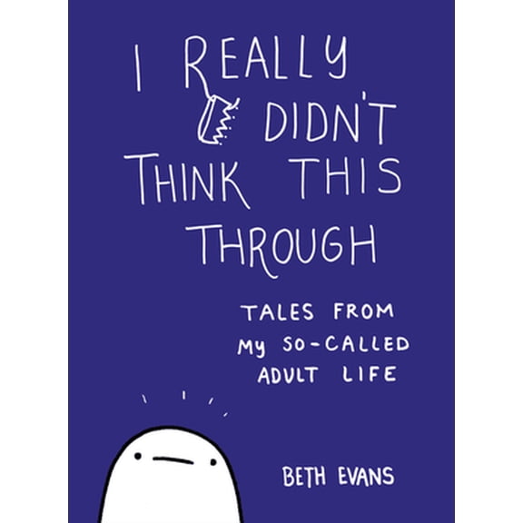 Pre-Owned I Really Didn't Think This Through: Tales from My So-Called Adult Life (Paperback) 0062796062 9780062796066