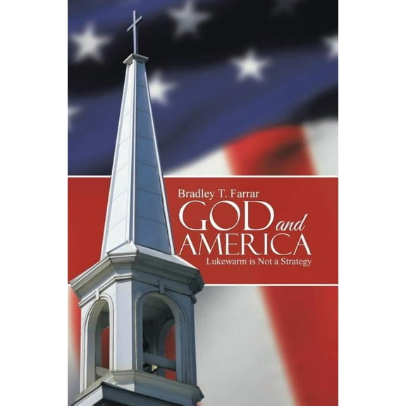 God and America : Lukewarm Is Not a Strategy