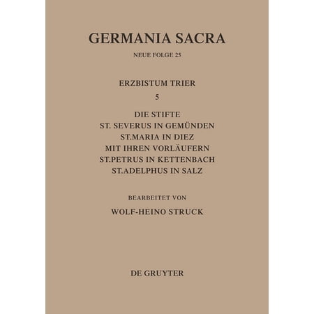 Die Bistümer Der Kirchenprovinz Trier. Das Erzbistum Trier 5: Die Stifte St. Severus in Gemünden St. Maria in Diez Mit (Hardcover)