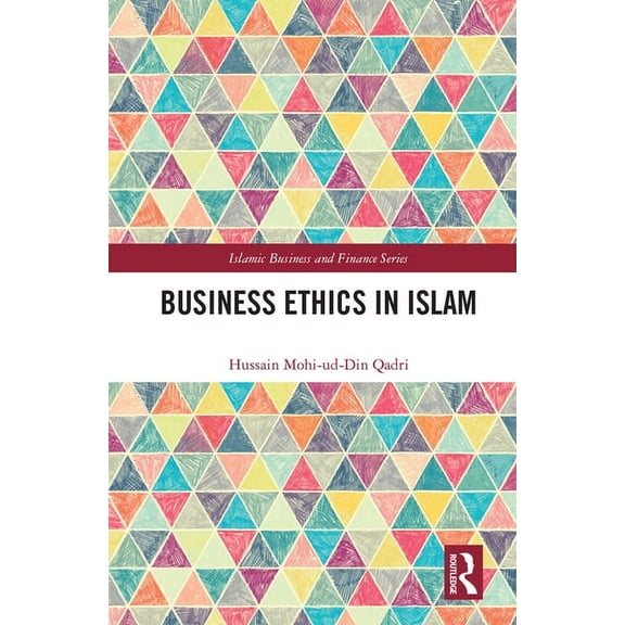 Islamic Business and Finance Business Ethics in Islam, (Hardcover)
