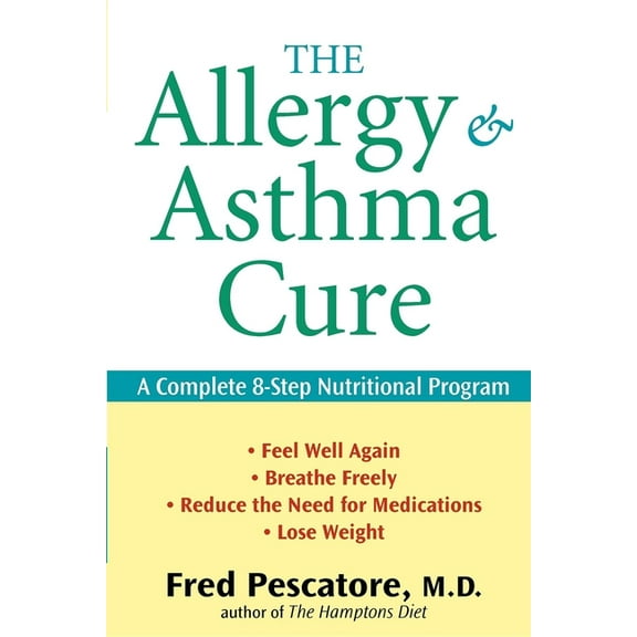 The Allergy and Asthma Cure: A Complete 8-Step Nutritional Program, (Paperback)