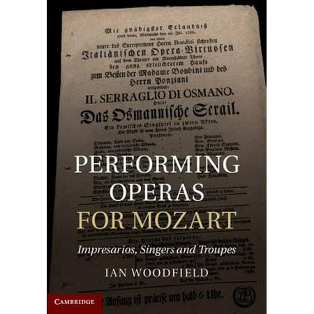 Performing Operas For Mozart Impresarios Singers And