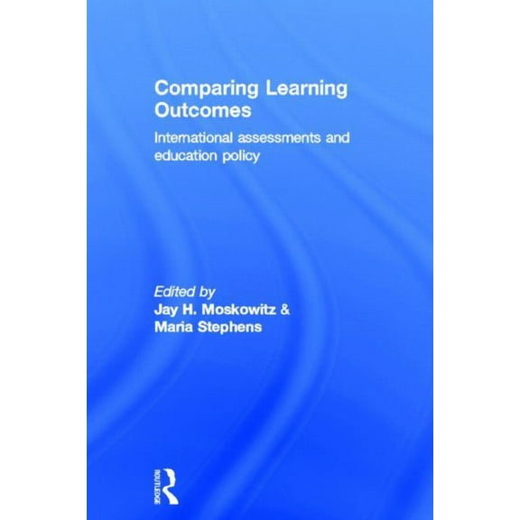 Comparing Learning Outcomes: International Assessment and Education Policy, (Hardcover)