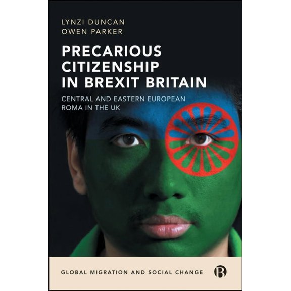 Global Migration and Social Change Precarious Citizenship in Brexit Britain: Central and Eastern European Roma in the UK, (Paperback)