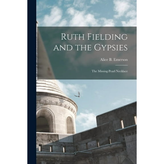 Ruth Fielding and the Gypsies: The Missing Pearl Necklace, (Paperback)