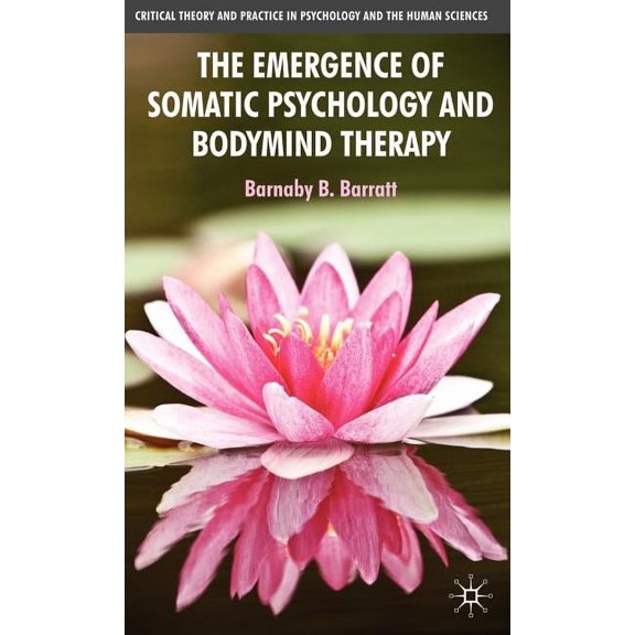 The Emergence of Somatic Psychology and Bodymind Therapy