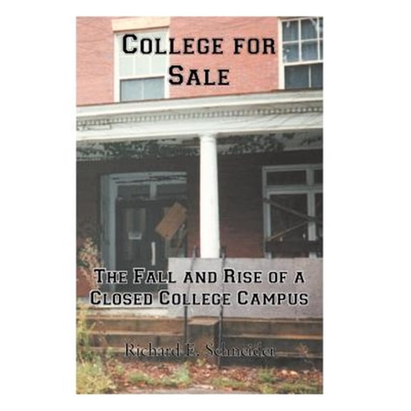 Pre-Owned College for Sale : The Fall and Rise of a Closed College Campus