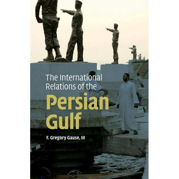 The International Relations of the Persian Gulf, (Hardcover)