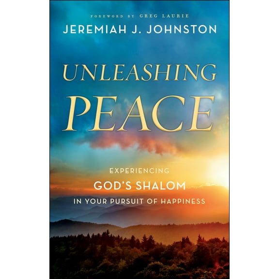 Unleashing Peace: Experiencing God's Shalom in Your Pursuit of Happiness, (Paperback)