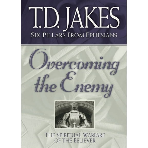 Six Pillars from Ephesians: Overcoming the Enemy: The Spiritual Warfare of the Believer (Paperback)