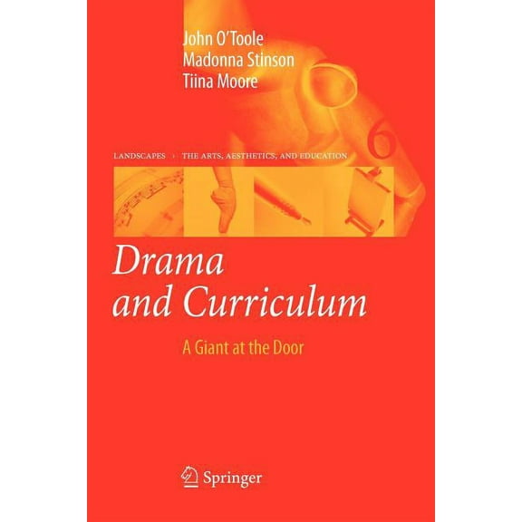 Landscapes: The Arts, Aesthetics, and Ed Drama and Curriculum: A Giant at the Door, Book 6, (Paperback)