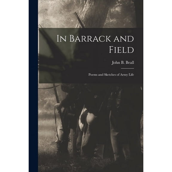 In Barrack and Field; Poems and Sketches of Army Life, (Paperback)