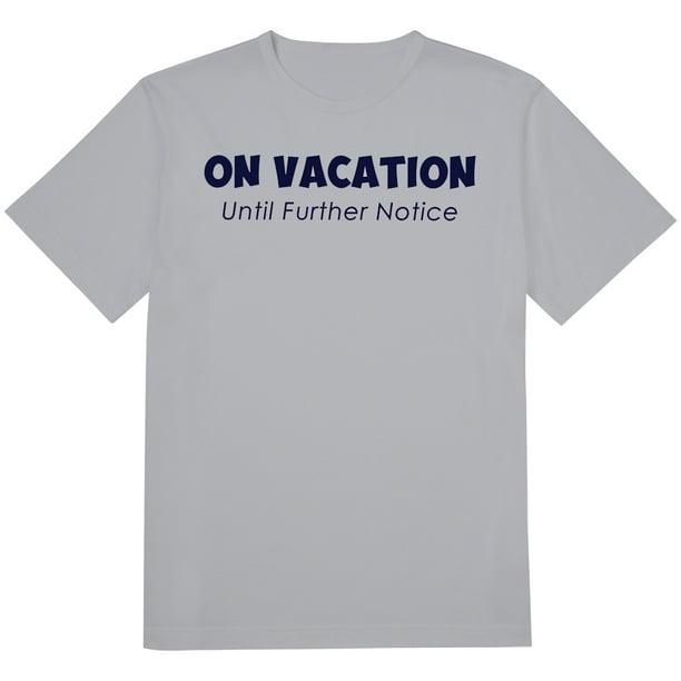 Johnson Smith - On Vacation Until Further Notice T-Shirt, Retirement Funwear - Walmart.com