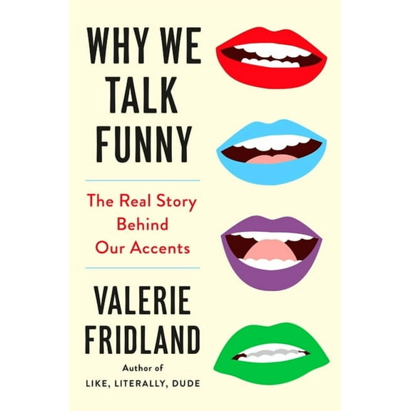 Why We Talk Funny: The Real Story Behind Our Accents, (Hardcover)