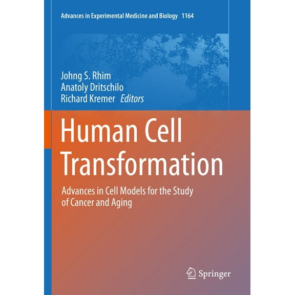 Advances in Experimental Medicine and Bi Human Cell Transformation: Advances in Cell Models for the Study of Cancer and Aging, Book 1164, (Paperback)