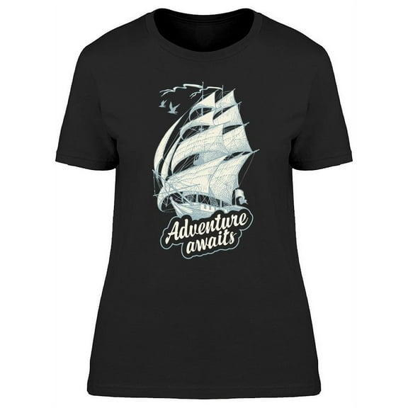 Sailing Ship, Adventure Awaits T-Shirt Women -Image by Shutterstock, Female x-Large