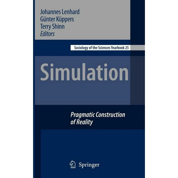 Sociology of the Sciences Yearbook Simulation: Pragmatic Constructions of Reality, Book 25, (Hardcover)