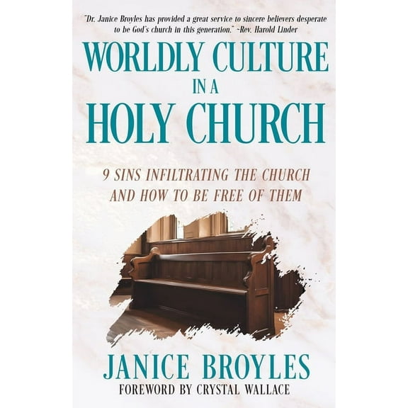 Worldly Culture in a Holy Church: 9 Sins Infiltrating the Church and How to be Free of Them, (Paperback)