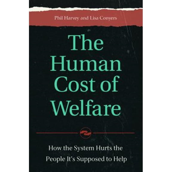 Pre-Owned The Human Cost of Welfare: How the System Hurts the People It's Supposed to Help (Hardcover) 1440845344 9781440845345