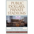 thumbnail image 2 of Public Dollars, Private Stadiums: The Battle Over Building Sports Stadiums, (Paperback), 2 of 2