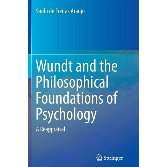 Wundt and the Philosophical Foundations of Psychology: A Reappraisal, (Paperback)